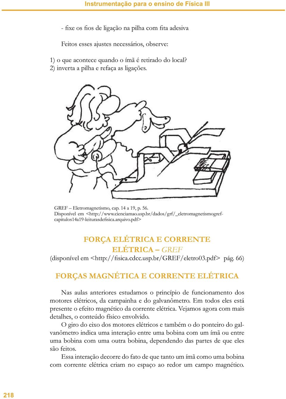 pdf> FORÇA ELÉTRICA E CORRENTE ELÉTRICA GREF (disponível em <http://fisica.cdcc.usp.br/gref/eletro03.pdf> pág.