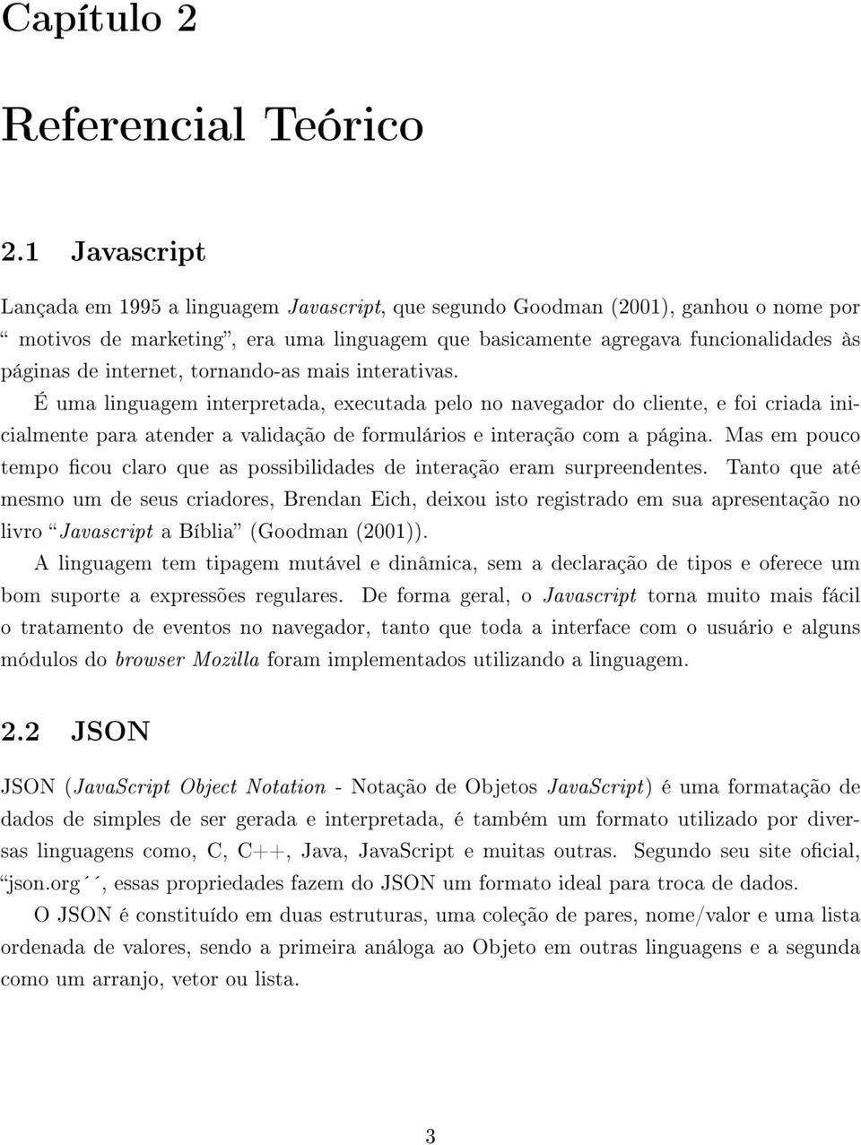 internet, tornando-as mais interativas.