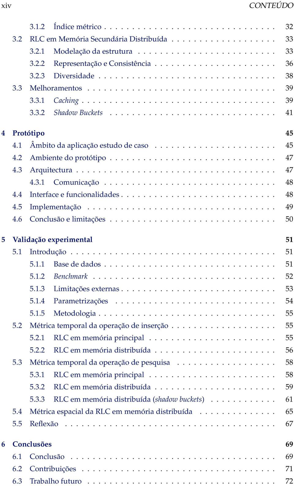 ............................. 41 4 Protótipo 45 4.1 Âmbito da aplicação estudo de caso...................... 45 4.2 Ambiente do protótipo.............................. 47 4.3 Arquitectura.................................... 47 4.3.1 Comunicação.