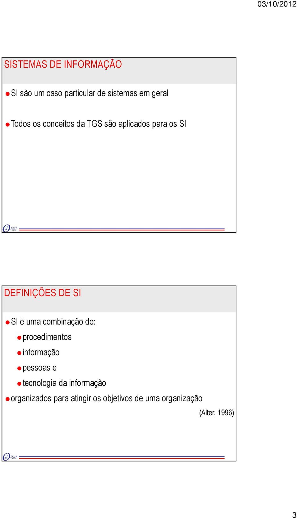 uma combinação de: procedimentos informação pessoas e tecnologia da