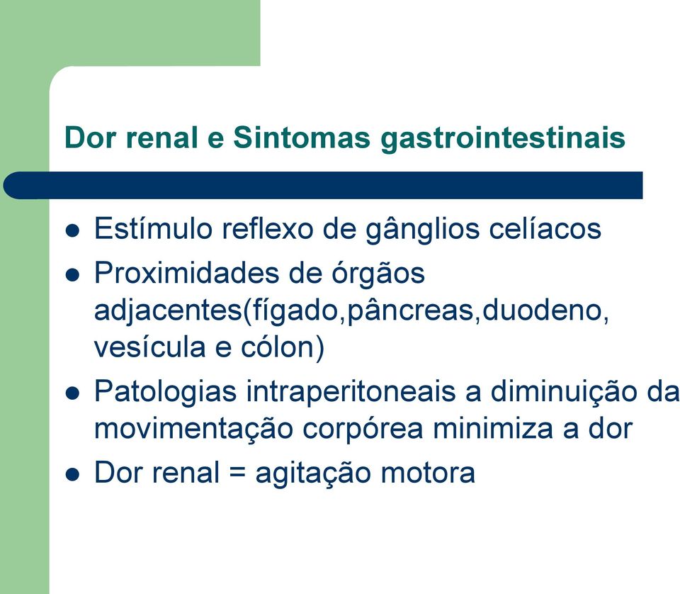 adjacentes(fígado,pâncreas,duodeno, vesícula e cólon) Patologias