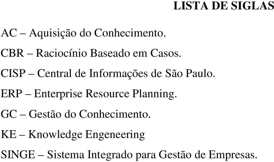 CISP Central de Informações de São Paulo.