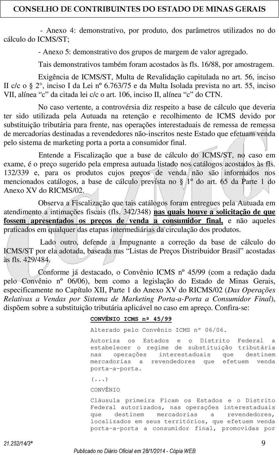 763/75 e da Multa Isolada prevista no art. 55, inciso VII, alínea c da citada lei c/c o art. 106, inciso II, alínea c do CTN.