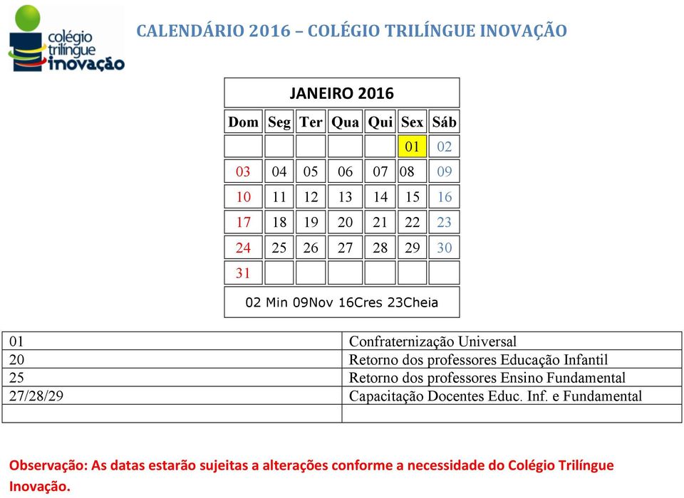 23Cheia 01 Confraternização Universal 20 Retorno dos professores Educação Infantil 25