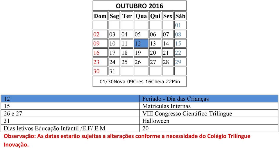 Feriado - Dia das Crianças 15 Matrículas Internas 26 e 27 VIII Congresso