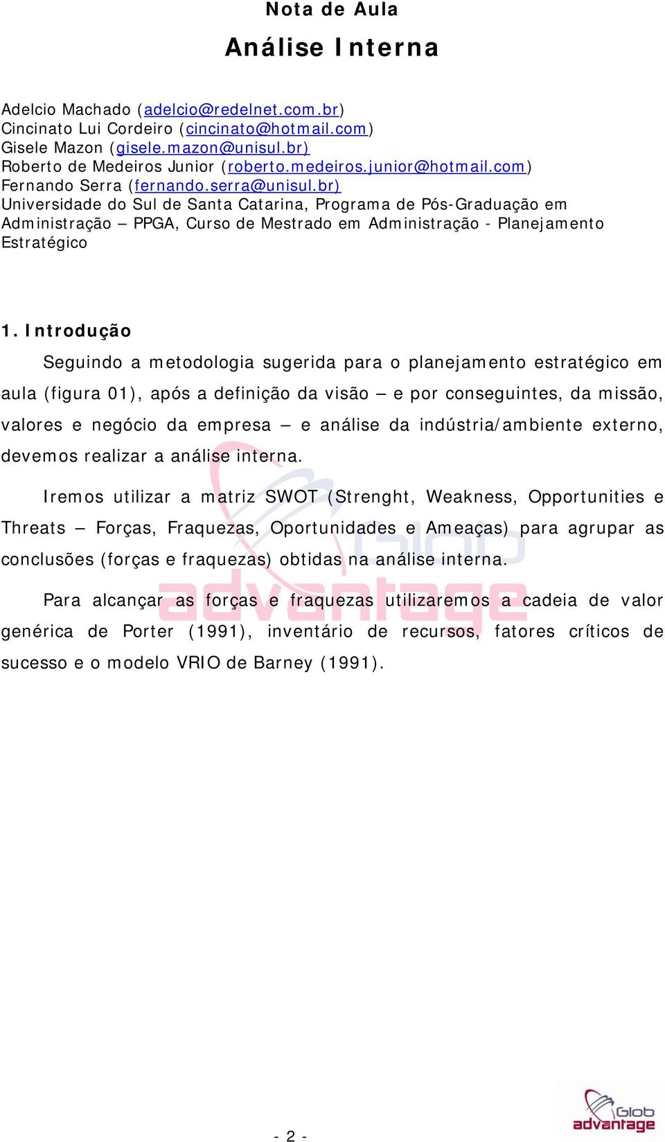 br) Universidade do Sul de Santa Catarina, Programa de Pós-Graduação em Administração PPGA, Curso de Mestrado em Administração - Planejamento Estratégico 1.