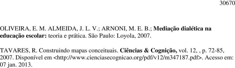 São Paulo: Loyola, 2007. TAVARES, R. Construindo mapas conceituais.