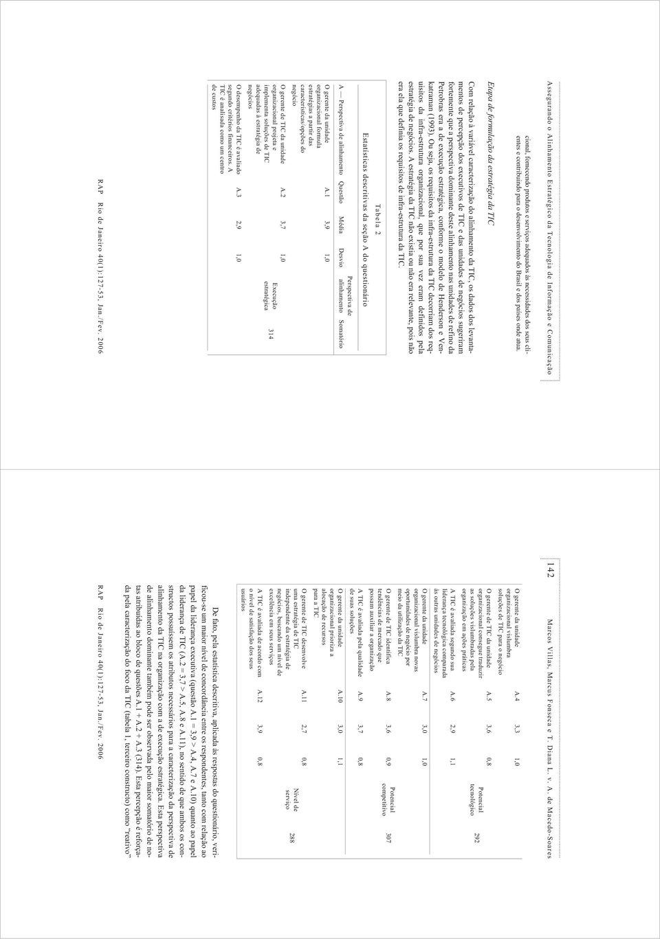 sugeriram fortemente que a perspectiva dominante deste alinhamento nas unidades de refino da Petrobras era a de execução estratégica, conforme o modelo de Henderson e Venkatraman (1993).