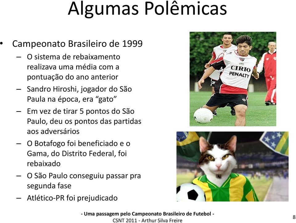 pontos do São Paulo, deu os pontos das partidas aos adversários O Botafogo foi beneficiado e o Gama,