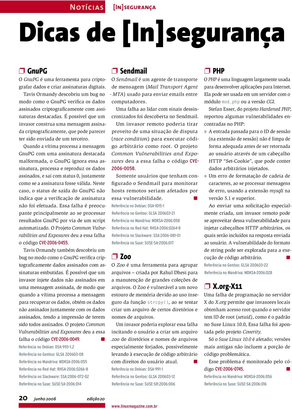 É possível que um invasor construa uma mensagem assinada criptograficamente, que pode parecer ter sido enviada de um terceiro.