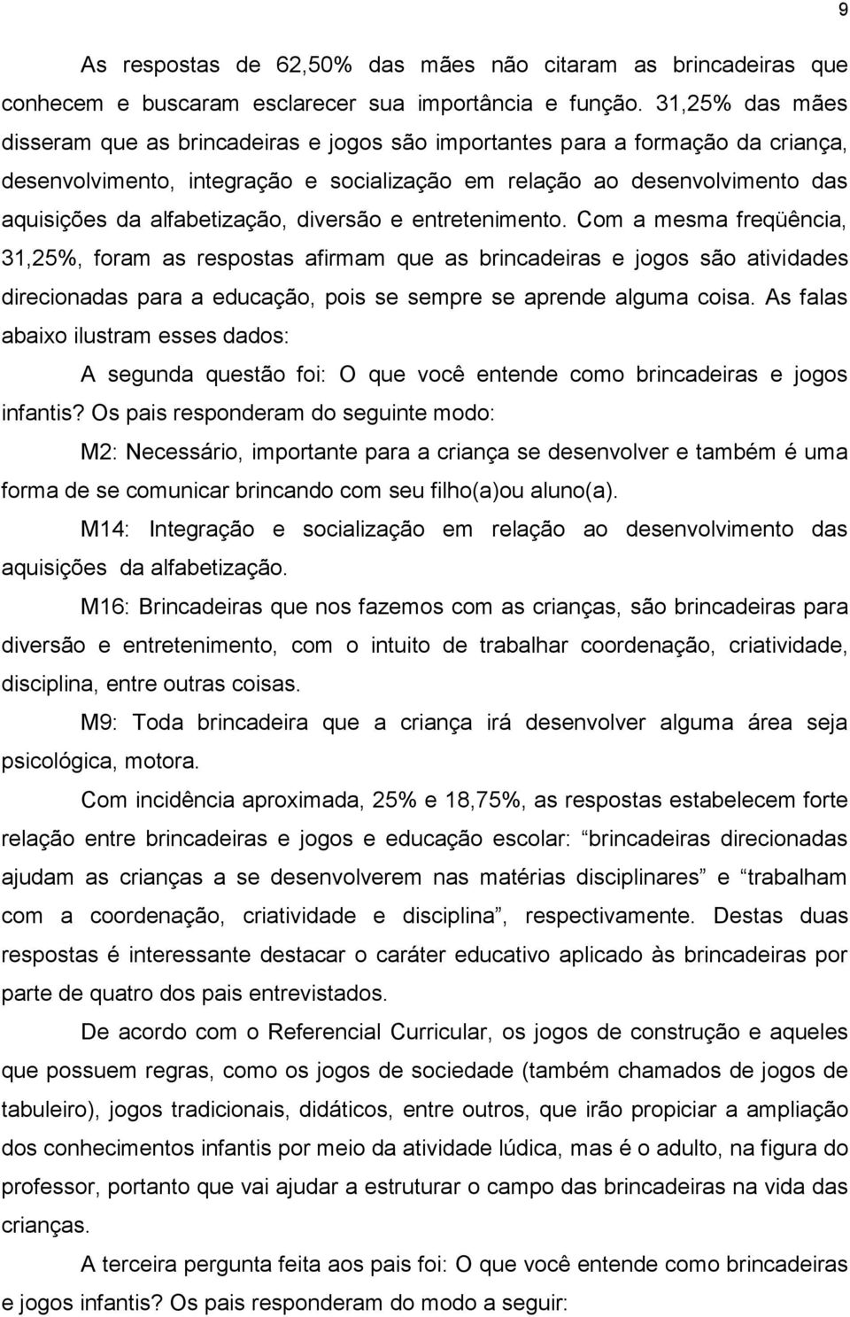 alfabetização, diversão e entretenimento.