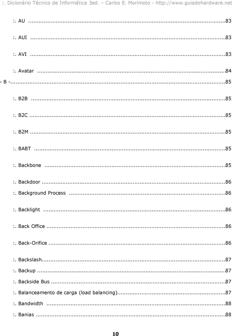 ..86 :. Back Office...86 :. Back-Orifice...86 :. Backslash...87 :. Backup...87 :. Backside Bus.