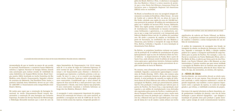 realidade. WILSOM DIAS, ABR A ELEVAÇÃO DOS NÍVEIS NATURAIS DE ÁGUA DO RIO CAUSA IRREVERSÍVEIS PREJUÍZOS SOCIAIS E AMBIENTAIS recomendação de que se tramite no marco de um acordo bi-nacional.