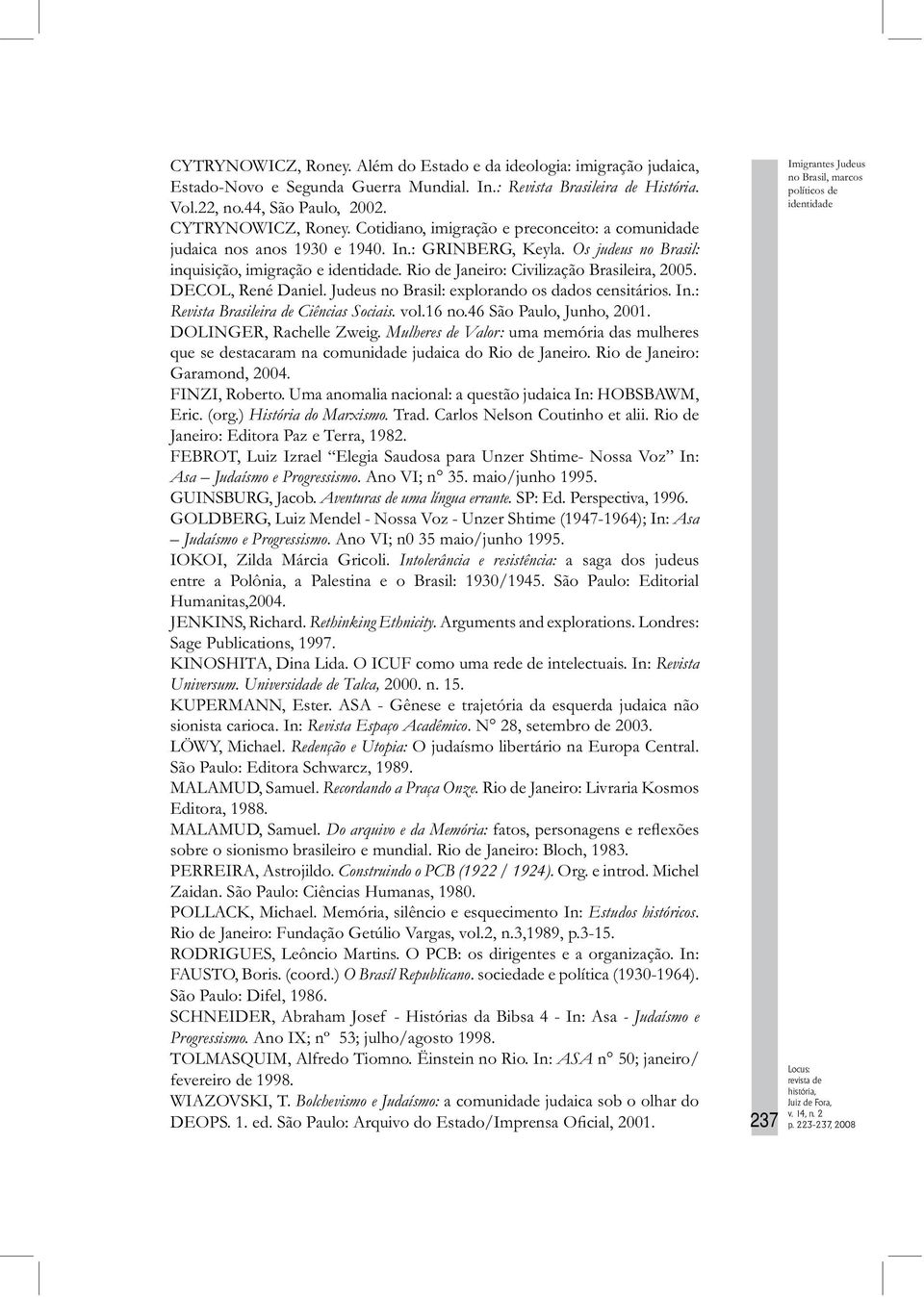 : Revista Brasileira de Ciências Sociais. vol.16 no.46 São Paulo, Junho, 2001. Mulheres de Valor: uma memória das mulheres que se destacaram na comunidade judaica do Rio de Janeiro.