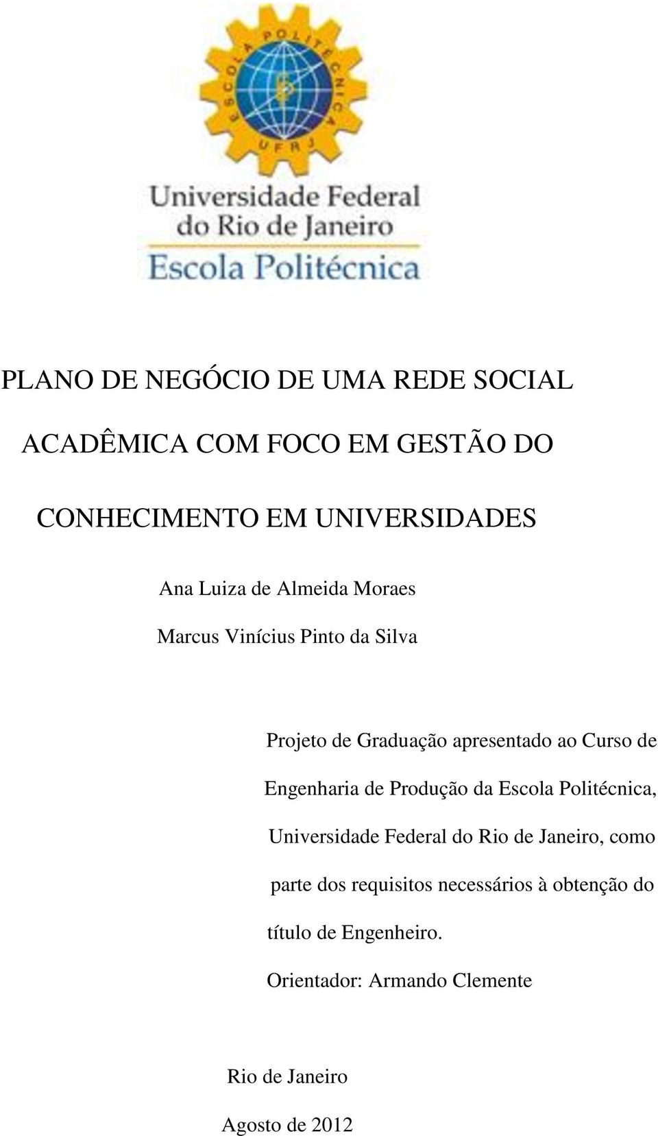 Engenharia de Produção da Escola Politécnica, Universidade Federal do Rio de Janeiro, como parte dos