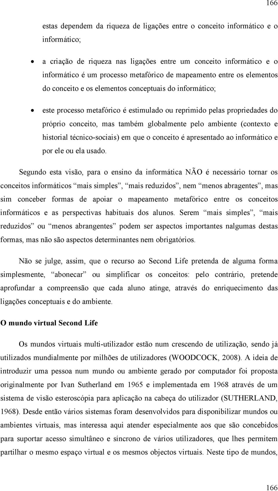 pelo ambiente (contexto e historial técnico-sociais) em que o conceito é apresentado ao informático e por ele ou ela usado.