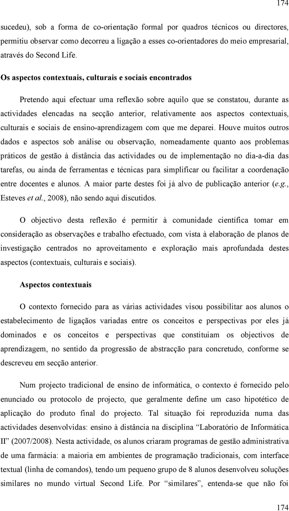 aspectos contextuais, culturais e sociais de ensino-aprendizagem com que me deparei.