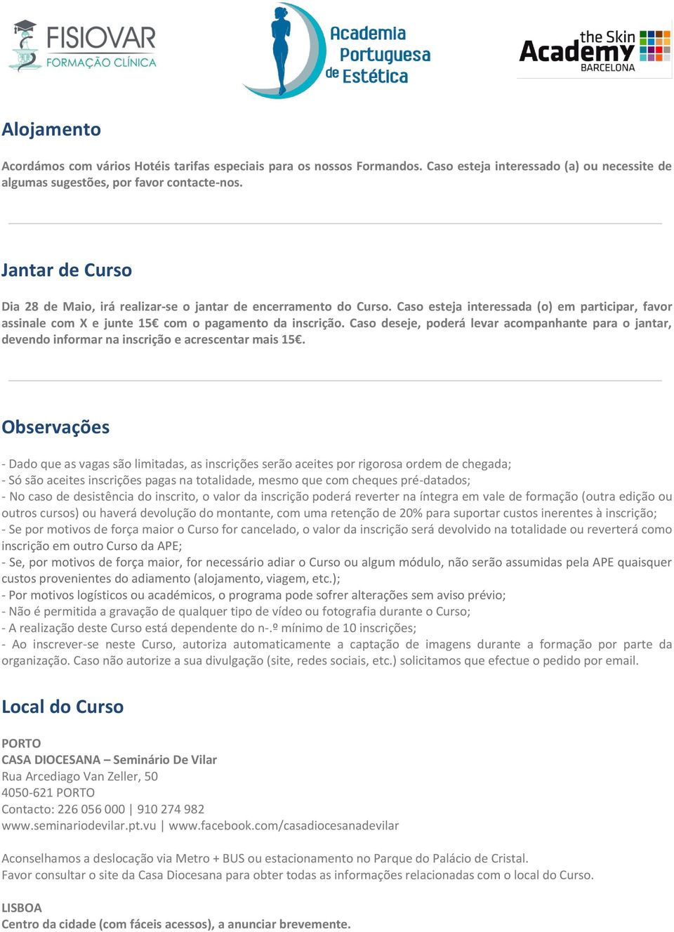 Caso deseje, poderá levar acompanhante para o jantar, devendo informar na inscrição e acrescentar mais 15.