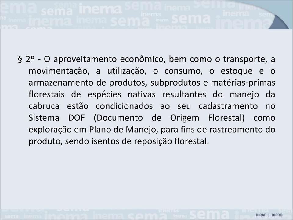 manejo da cabruca estão condicionados ao seu cadastramento no Sistema DOF (Documento de Origem Florestal)