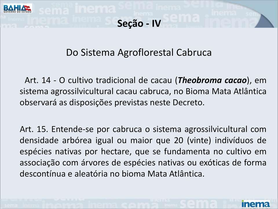 observará as disposições previstas neste Decreto. Art. 15.