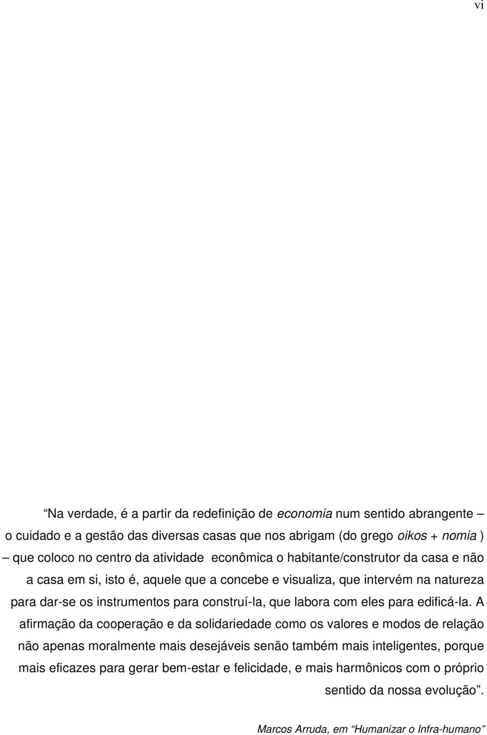 para construí-la, que labora com eles para edificá-la.