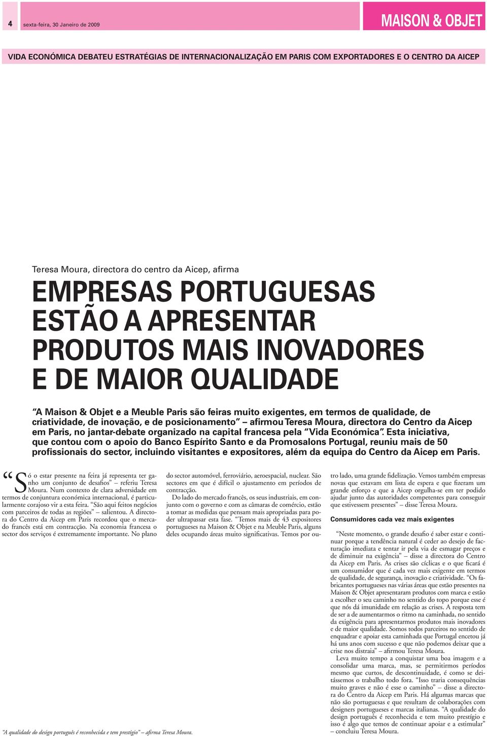 inovação, e de posicionamento afirmou Teresa Moura, directora do Centro da Aicep em Paris, no jantar-debate organizado na capital francesa pela Vida Económica.