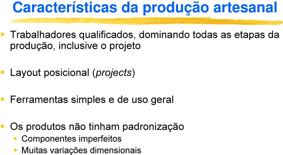 posicional (projects) Ferramentas simples e de uso geral Os produtos