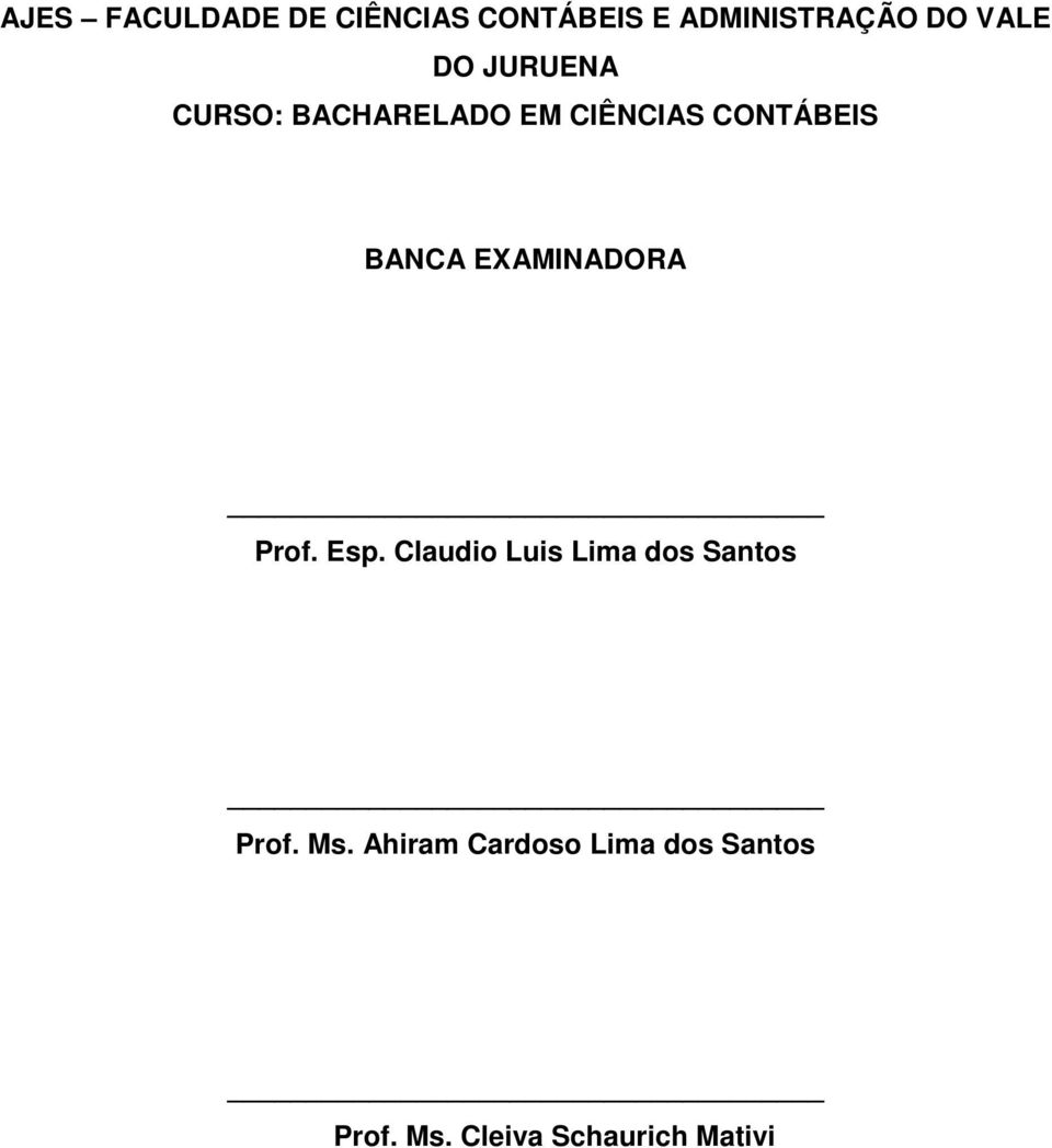 EXAMINADORA Prof. Esp. Claudio Luis Lima dos Santos Prof. Ms.