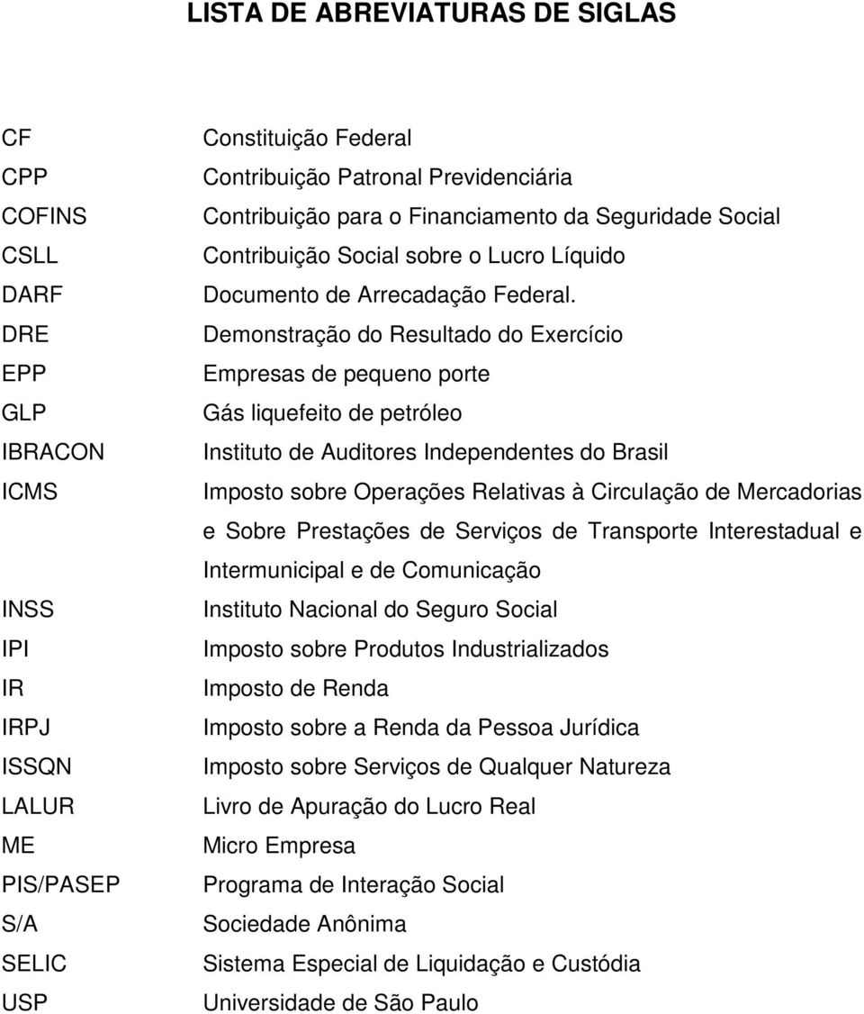 Demonstração do Resultado do Exercício Empresas de pequeno porte Gás liquefeito de petróleo Instituto de Auditores Independentes do Brasil Imposto sobre Operações Relativas à Circulação de