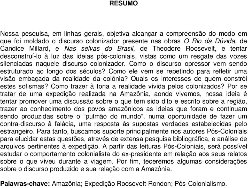 Como o discurso opressor vem sendo estruturado ao longo dos séculos? Como ele vem se repetindo para refletir uma visão embaçada da realidade da colônia?