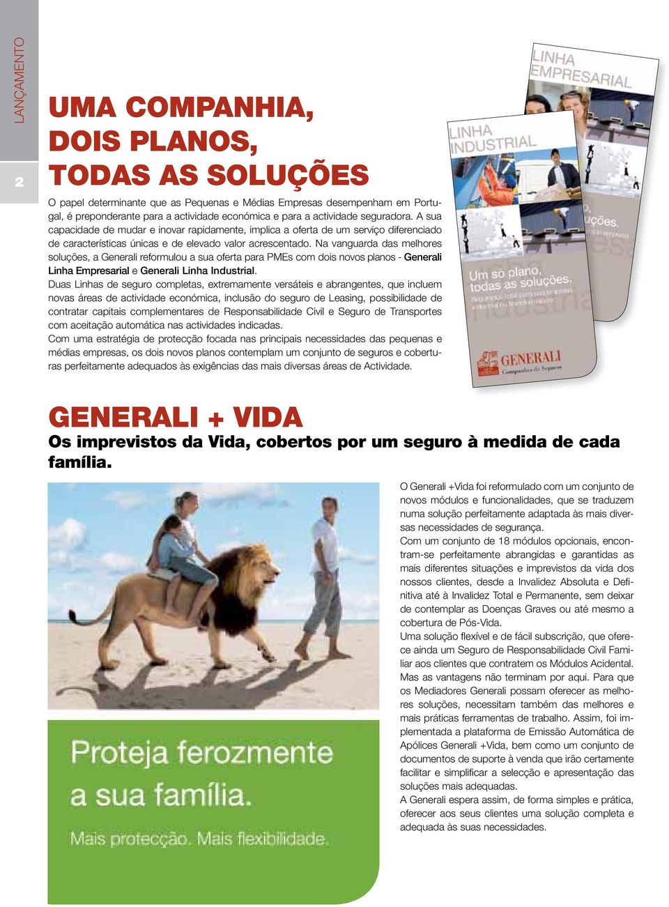 Na vanguarda das melhores soluções, a Generali reformulou a sua oferta para PMEs com dois novos planos - Generali Linha Empresarial e Generali Linha Industrial.