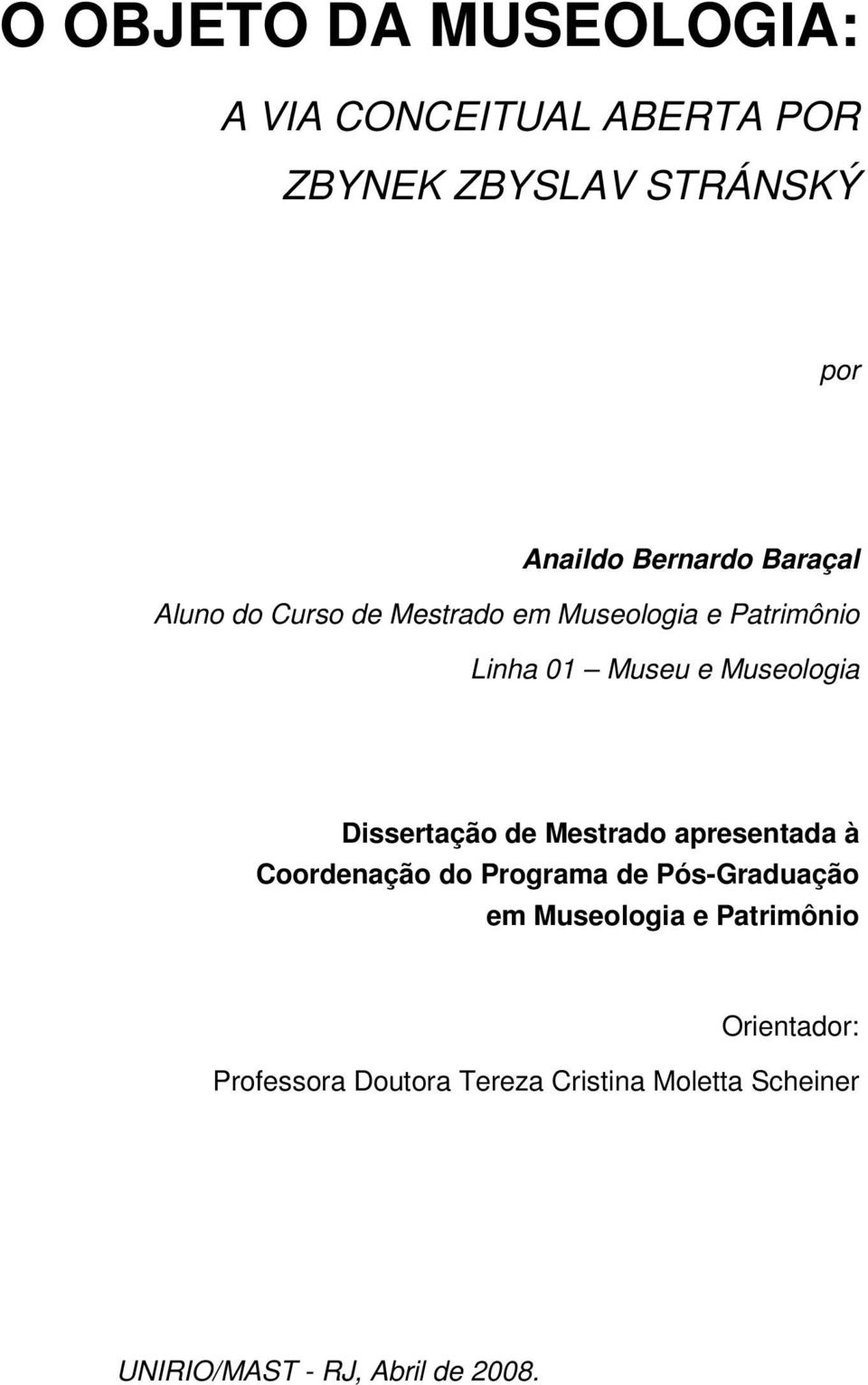 Dissertação de Mestrado apresentada à Coordenação do Programa de Pós-Graduação em Museologia e