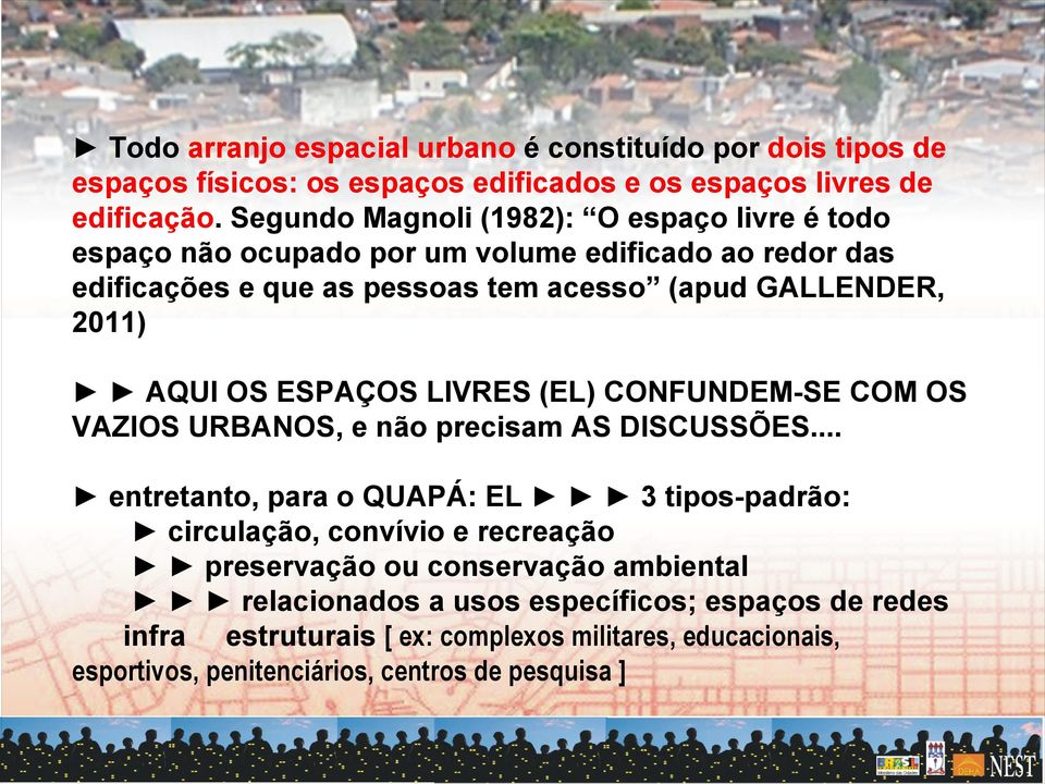 AQUI OS ESPAÇOS LIVRES (EL) CONFUNDEM-SE COM OS VAZIOS URBANOS, e não precisam AS DISCUSSÕES.