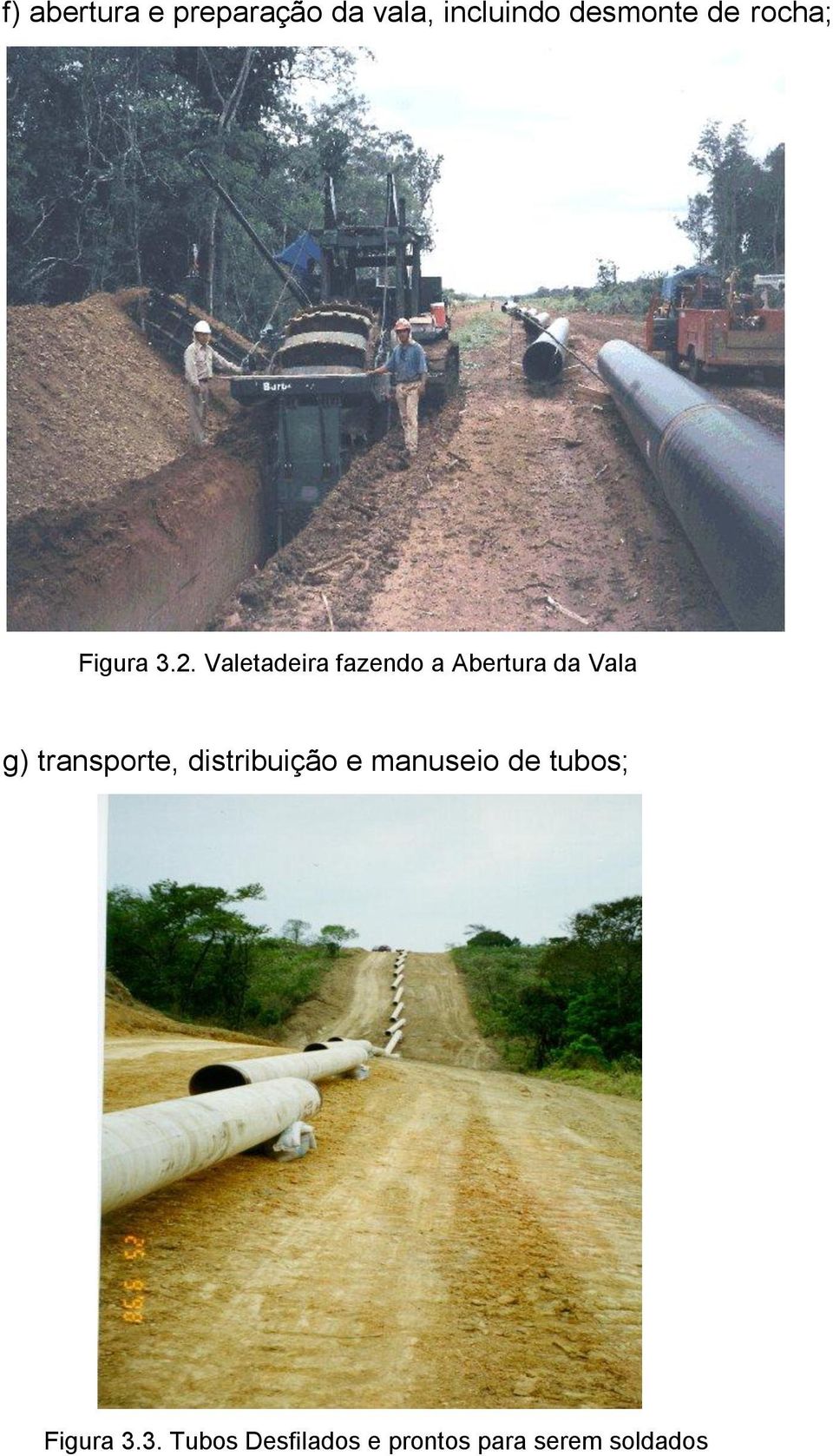 Valetadeira fazendo a Abertura da Vala g) transporte,