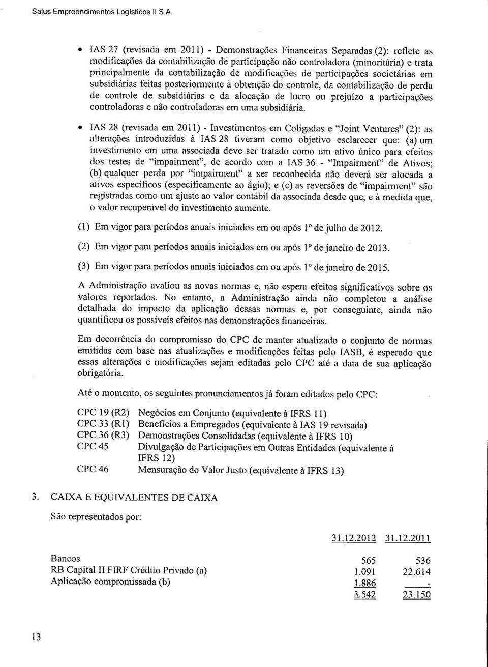 de modificações de participações societárias em subsidiárias feitas posteriormente à obtenção do controle, da contabilização de perda de controle de subsidiárias e da alocação de lucro ou prejuízo a