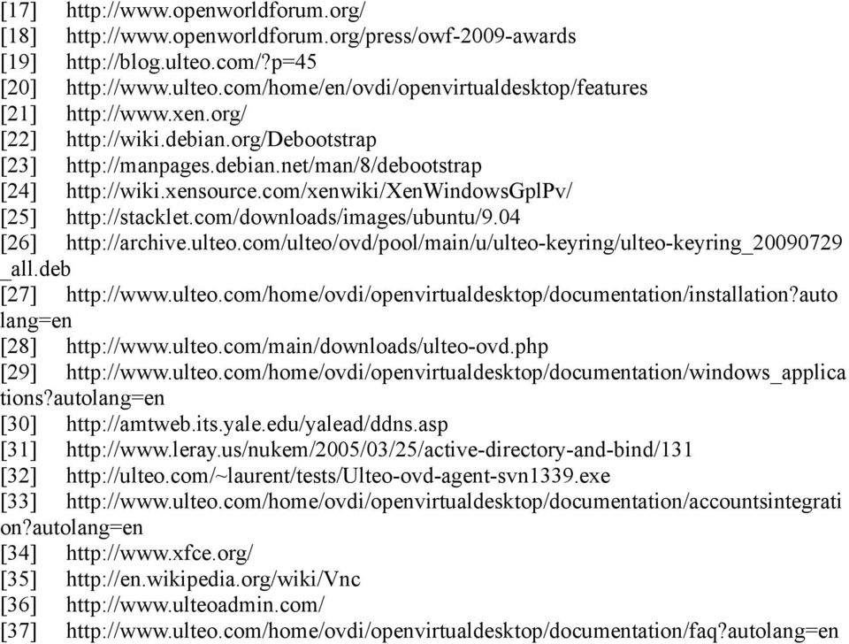 com/downloads/images/ubuntu/9.04 [26] http://archive.ulteo.com/ulteo/ovd/pool/main/u/ulteo-keyring/ulteo-keyring_20090729 _all.deb [27] http://www.ulteo.com/home/ovdi/openvirtualdesktop/documentation/installation?