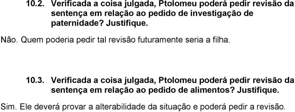 Quem poderia pedir tal revisão futuramente seria a filha. 10.3.