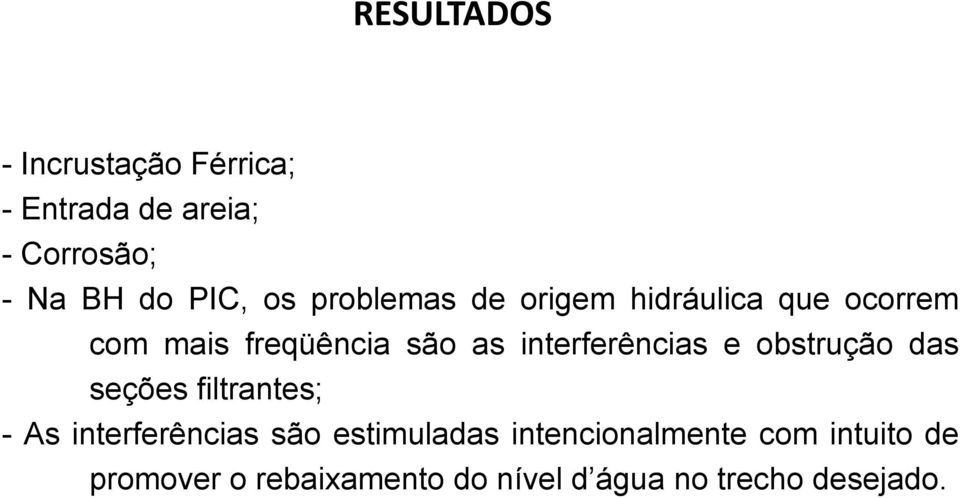 interferências e obstrução das seções filtrantes; - As interferências são