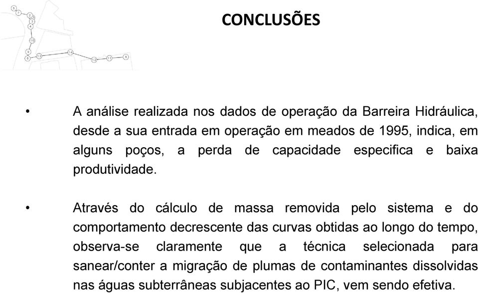 Através do cálculo de massa removida pelo sistema e do comportamento decrescente das curvas obtidas ao longo do tempo,