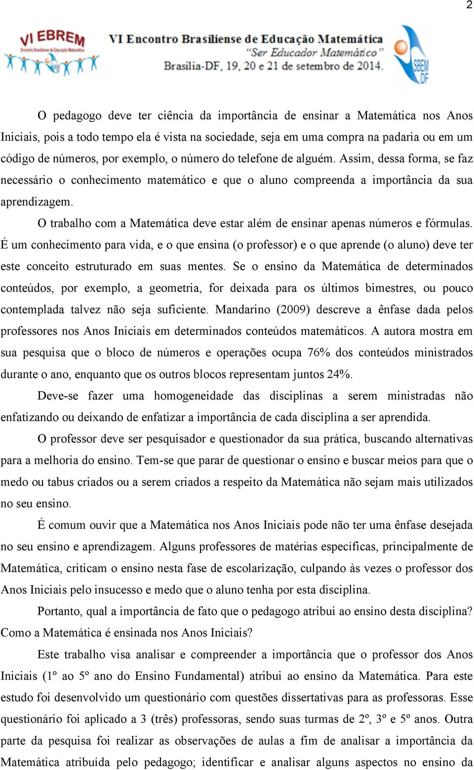 O trabalho com a Matemática deve estar além de ensinar apenas números e fórmulas.