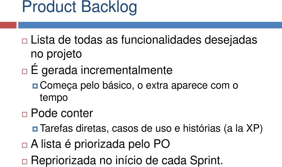 aparece com o tempo Pode conter Tarefas diretas, casos de uso e