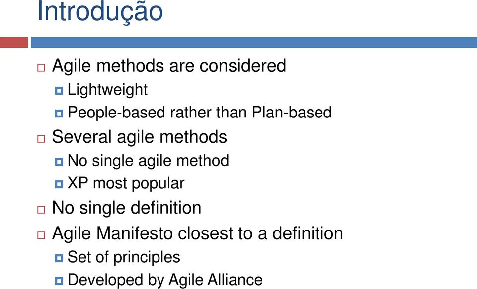 single agile method XP most popular No single definition Agile