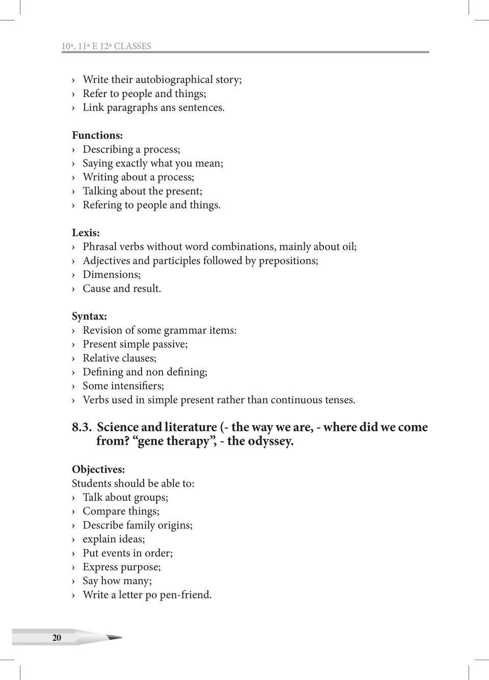 Lexis: Phrasal verbs without word combinations, mainly about oil; Adjectives and participles followed by prepositions; Dimensions; Cause and result.