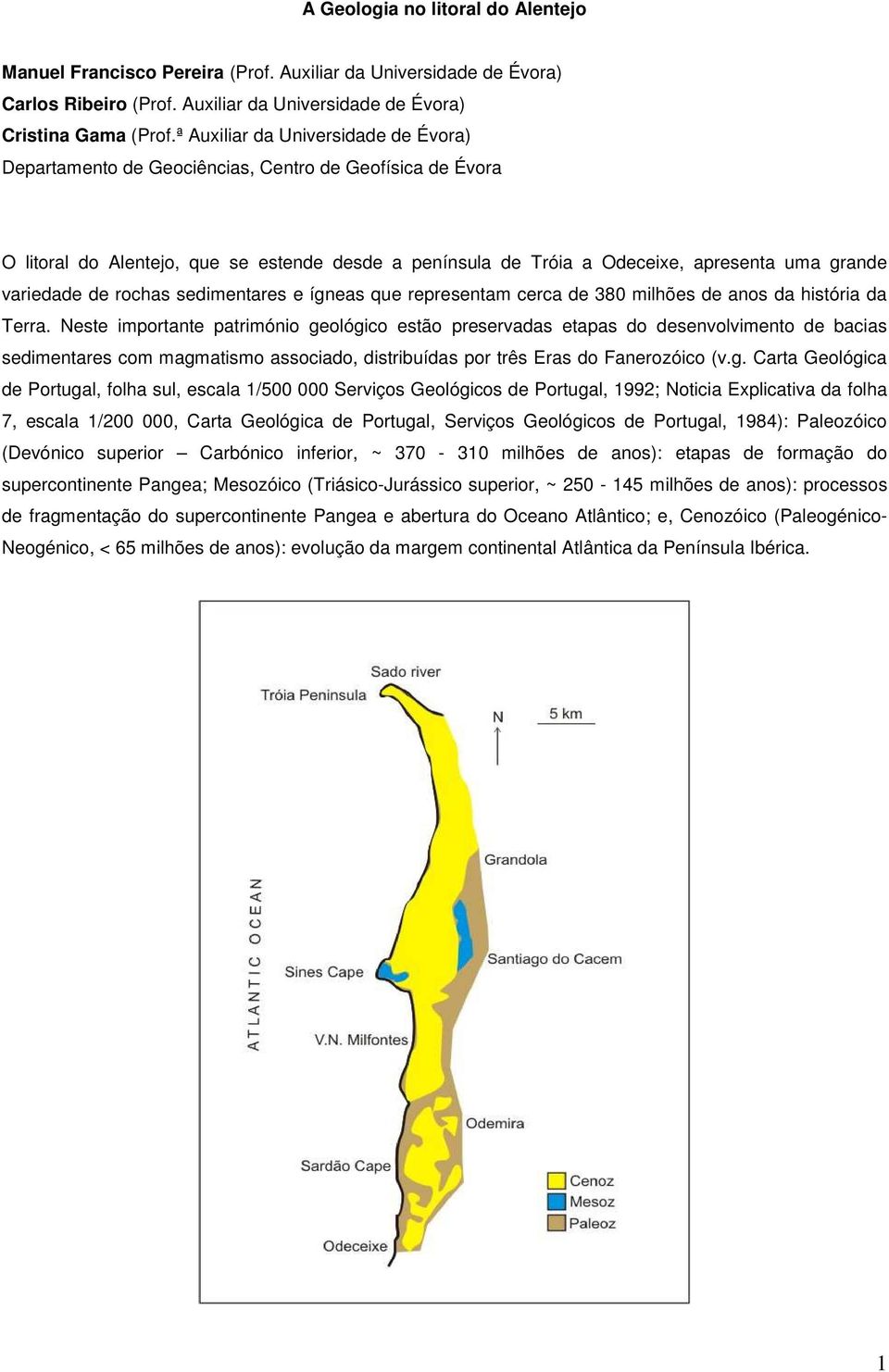 variedade de rochas sedimentares e ígneas que representam cerca de 380 milhões de anos da história da Terra.