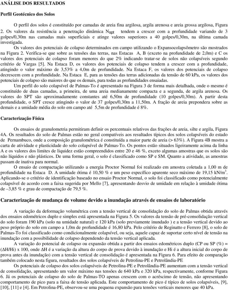 última camada investigada. Os valores dos potenciais de colapso determinados em campo utilizando o Expansocolapsômetro são mostrados na Figura 2.