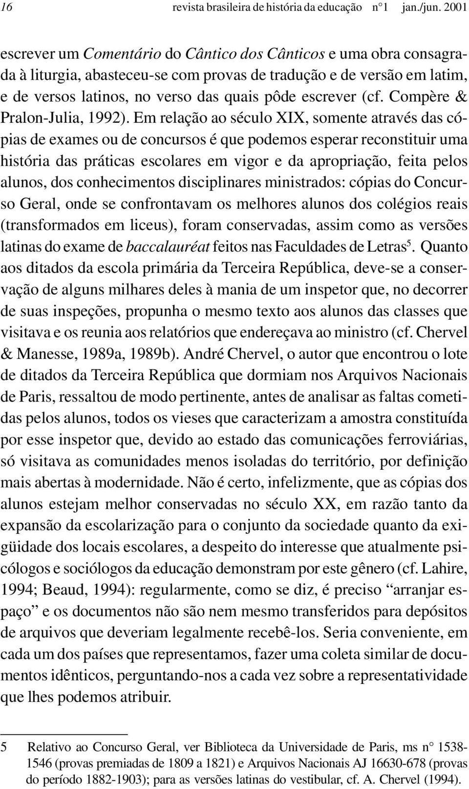 (cf. Compère & Pralon-Julia, 1992).