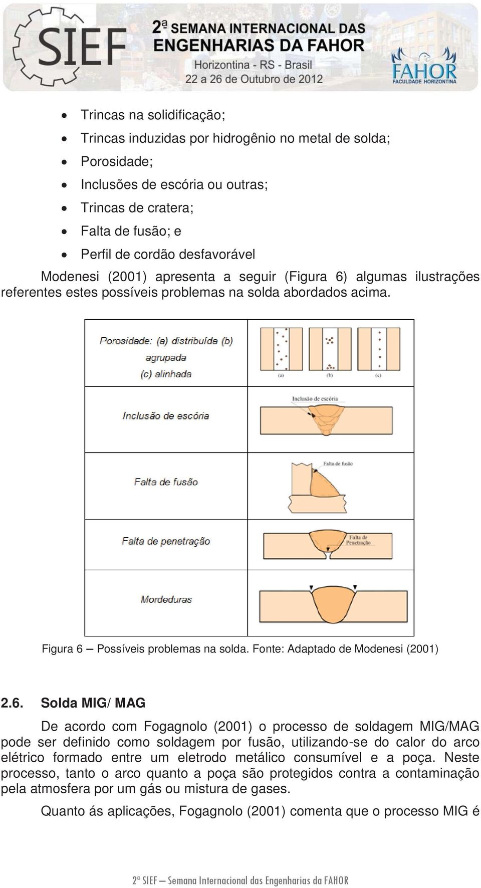 algumas ilustrações referentes estes possíveis problemas na solda abordados acima. Figura 6 