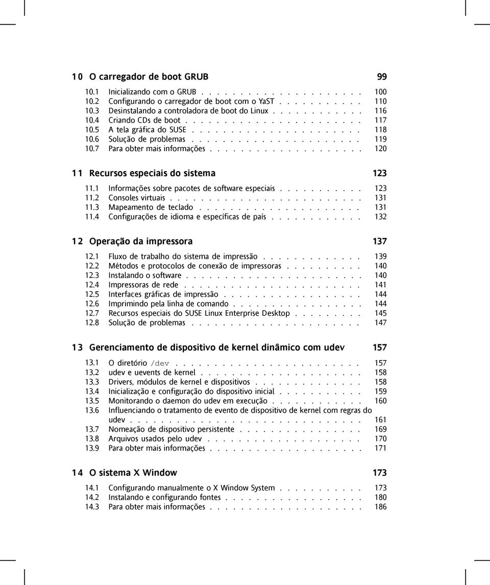 ..................... 119 10.7 Para obter mais informações.................... 120 11 Recursos especiais do sistema 123 11.1 Informações sobre pacotes de software especiais........... 123 11.2 Consoles virtuais.