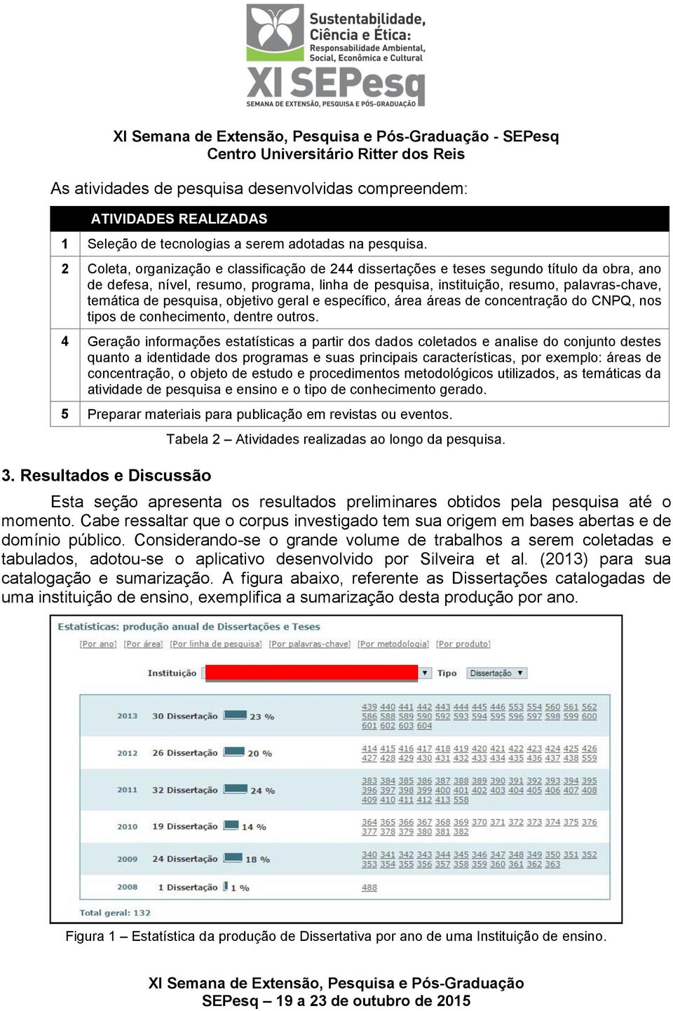 pesquisa, objetivo geral e específico, área áreas de concentração do CNPQ, nos tipos de conhecimento, dentre outros.