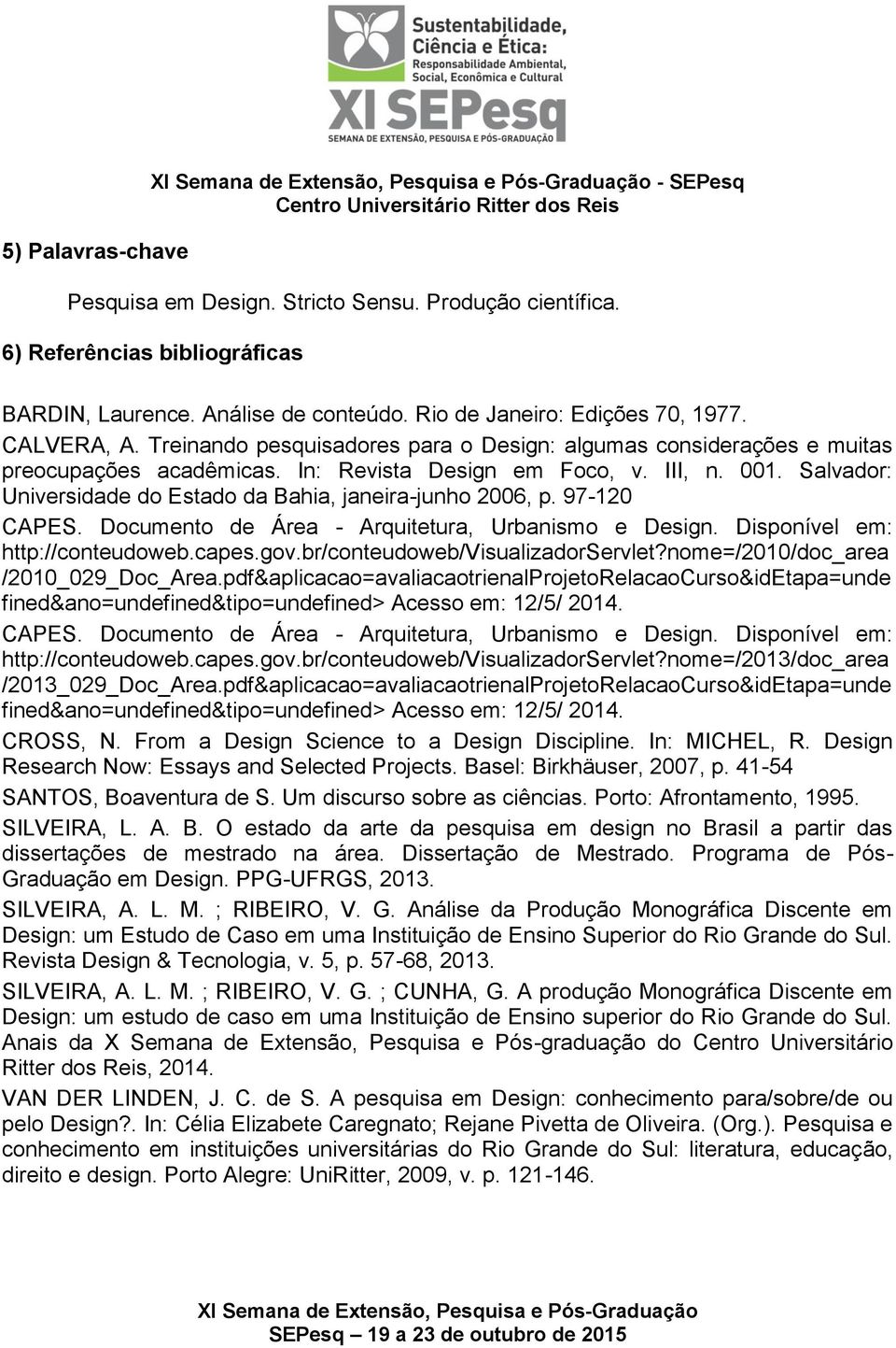 Salvador: Universidade do Estado da Bahia, janeira-junho 2006, p. 97-120 CAPES. Documento de Área - Arquitetura, Urbanismo e Design. Disponível em: http://conteudoweb.capes.gov.